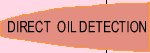 DIRECT OIL DETECTION